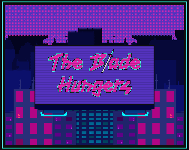 The Blade Hungers